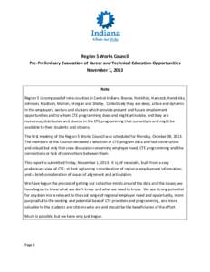 Region 5 Works Council Pre-Preliminary Evaulation of Career and Technical Education Opportunities November 1, 2013 Note Region 5 is composed of nine counties in Central Indiana: Boone, Hamilton, Hancock, Hendricks,