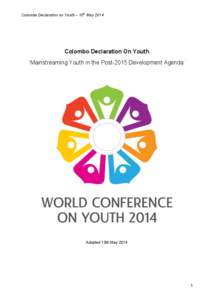 Colombo Declaration on Youth – 10th May[removed]Colombo Declaration On Youth ‘Mainstreaming Youth in the Post-2015 Development Agenda’  Adopted 10th May 2014