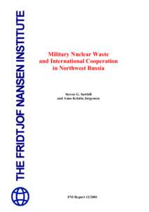 Military Nuclear Waste and International Cooperation in Northwest Russia Steven G. Sawhill and Anne-Kristin Jørgensen