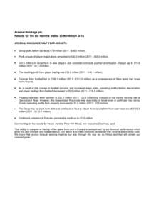 Arsenal Holdings plc Results for the six months ended 30 November 2012 ARSENAL ANNOUNCE HALF YEAR RESULTS Group profit before tax was £17.8 million (2011 - £49.5 million). Profit on sale of player registrations amounte