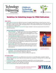 Guidelines for Submitting Images for ITEEA Publications PRINT MEDIA: • •