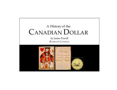 A History of the  CANADIAN DOLLAR by James Powell BANK OF CANADA