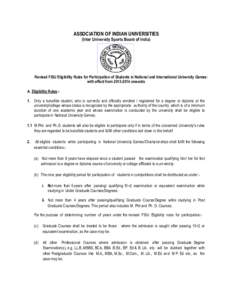 ASSOCIATION OF INDIAN UNIVERSITIES (Inter University Sports Board of India) Revised FISU Eligibility Rules for Participation of Students in National and International University Games: with effect from[removed]onwards 