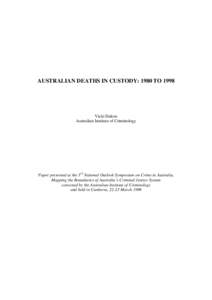 AUSTRALIAN DEATHS IN CUSTODY: 1980 TO[removed]Vicki Dalton Australian Institute of Criminology  Paper presented at the 3rd National Outlook Symposium on Crime in Australia,