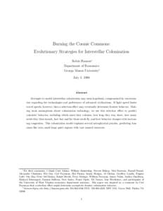 Burning the Cosmic Commons: Evolutionary Strategies for Interstellar Colonization Robin Hanson∗ Department of Economics George Mason University† July 1, 1998