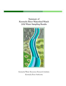 Summary of Kentucky River Watershed Watch 2010 Water Sampling Results Kentucky Water Resources Research Institute Kentucky River Authority