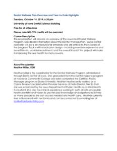 Dental Wellness Plan Overview and Year-to-Date Highlights Tuesday, October 14, 2014, 6:30 pm University of Iowa Dental Science Building Free for all attendees Please note NO CEU credits will be awarded Course Description