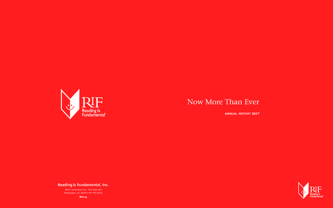 Now More Than Ever ANNUAL REPORT 2007 Reading Is Fundamental, Inc[removed]Connecticut Ave., NW, Suite 400 Washington, DC 20009 • 877-RIF-READ