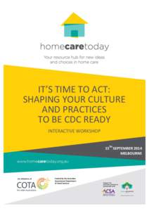 IT’S TIME TO ACT: SHAPING YOUR CULTURE AND PRACTICES TO BE CDC READY INTERACTIVE WORKSHOP 15TH SEPTEMBER 2014