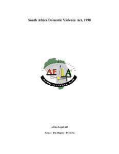 South Africa Domestic Violence Act, 1998  Africa Legal Aid Accra – The Hague – Pretoria  ACT To provide for the issuing of protection orders with regard to domestic violence; and for