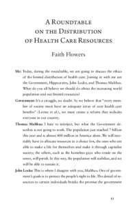A Roundtable on the Distribution of Health Care Resources Faith Flowers Me: Today, during the roundtable, we are going to discuss the ethics of the limited distribution of health care. Joining in with me are