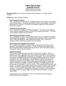 Adams State College Graduate Council Meeting Notes Summary 2:30 pm February 24, 2009 Members Present: Don Johnston, Don Basse, Tracey Robinson, Liz Thomas, and Ed Crowther