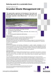 Reducing waste for a sustainable future Knowledge Transfer Partnership Grundon Waste Management Ltd “The opportunities, experiences and development I have taken and achieved within the KTP have given me a fantastic hea