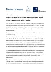 News release 21 January 2016 Jurassic sea monster found in quarry is donated to Oxford University Museum of Natural History A rare 165 million-year-old plesiosaur skeleton has made its way to the Oxford University Museum