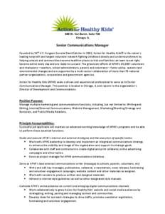 600 W. Van Buren, Suite 720 Chicago, IL Senior Communications Manager Founded by 16th U.S. Surgeon General David Satcher in 2002, Action for Healthy Kids© is the nation’s leading nonprofit and largest volunteer networ