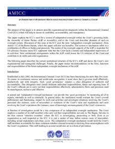 AN INDEPENDENT OVERSIGHT MECHANISM FOR THE INTERNATIONAL CRIMINAL COURT Summary The purpose of this paper is to present possible organizational developments within the International Criminal Court (ICC) which will help t