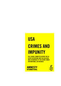 USA CRIMES AND IMPUNITY FULL SENATE COMMITTEE REPORT ON CIA SECRET DETENTIONS MUST BE RELEASED, AND ACCOUNTABILITY FOR CRIMES UNDER