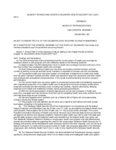 SLIGHTLY REVISED AND UPDATED DELAWARE HEALTH SECURITY ACT (JULY, 2011) SPONSOR: HOUSE OF REPRESENTATIVES 146th GENERAL ASSEMBLY HOUSE BILL NO.