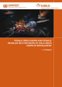 Female Drug Users and Female Regular Sex Partners of Male Drug Users in Bangladesh — A Report  UNAIDS