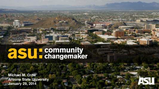 Michael M. Crow Arizona State University January 29, 2014 Arizona Population: [removed]