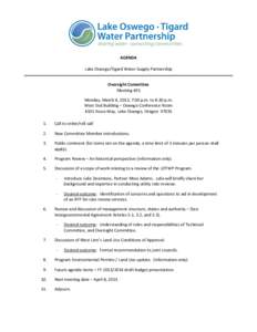 AGENDA Lake Oswego/Tigard Water Supply Partnership Oversight Committee Meeting #31 Monday, March 4, 2013, 7:00 p.m. to 8:30 p.m. West End Building – Oswego Conference Room