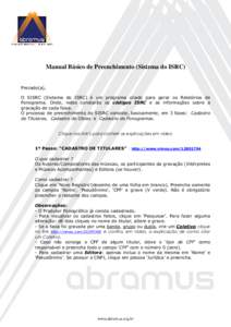 Manual Básico de Preenchimento (Sistema do ISRC)  Prezado(a), O SISRC (Sistema do ISRC) é um programa criado para gerar os Relatórios de Fonograma. Onde, neles constarão os códigos ISRC e as informações sobre a gr