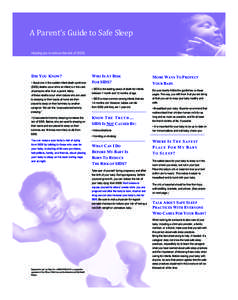 A Parent’s Guide to Safe Sleep Helping you to reduce the risk of SIDS DID YOU KNOW?  About one in five sudden infant death syndrome (SIDS) deaths occur while an infant is in the care