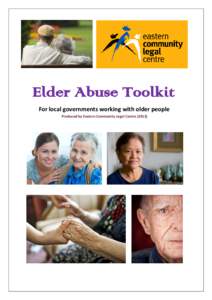 Elder Abuse Toolkit For local governments working with older people Produced by Eastern Community Legal Centre (2013) Background The Elder Abuse Prevention Strategy (EAPS) has been developed by the Victorian State Gover