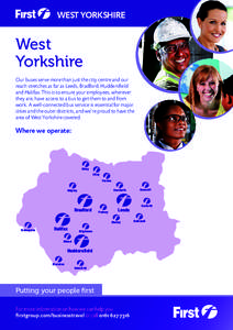 WEST YORKSHIRE  West Yorkshire Our buses serve more than just the city centre and our reach stretches as far as Leeds, Bradford, Huddersfield