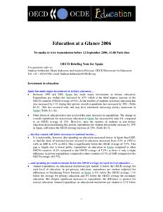 Education at a Glance 2006 No media or wire transmission before 12 September 2006, 11:00 Paris time OECD Briefing Note for Spain For questions refer to: Andreas Schleicher, Head, Indicators and Analysis Division, OECD Di