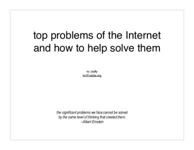 top problems of the Internet and how to help solve them kc claffy   the significant problems we face cannot be solved