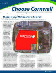 Spring[removed]The Quarterly Newsletter of Cornwall Economic Development Shoppers Drug Mart Locates in Cornwall Announces plans to build multi-million dollar distribution center along Highway 401