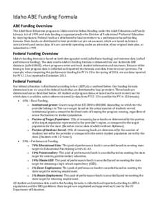 Idaho ABE Funding Formula ABE Funding Overview The Adult Basic Education program in Idaho receives federal funding under the Adult Education and Family Literacy Act of 1999, and state funding as appropriated to the Divis