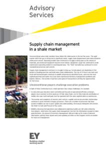 Advisory Services Supply chain management in a shale market Unconventional value chain members have ridden the rollercoaster in the last few years. The rapid