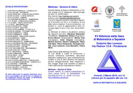 SCUOLE PARTECIPANTI  Mathesis - Sezione di Udine 1. CONVITTO NAZIONALE – CIVIDALE d. F. 2. I.T.I.S. SOLARI – TOLMEZZO