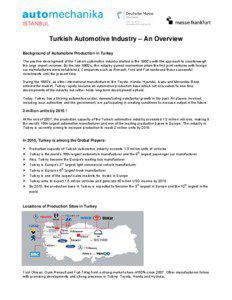 Turkish Automotive Industry – An Overview Background of Automobile Production in Turkey The positive development of the Turkish automotive industry started in the 1950’s with the approach to counterweigh