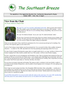 The Southeast Breeze The newsletter of the Appalachian Mountain Club, Southeastern Massachusetts Chapter Summer 2009 — June, July, & August View from the Chair By Wayne Anderson, Chapter Chair