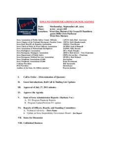 IOWA 911 COMMUNICATIONS COUNCIL AGENDA Date: Wednesday, September 28, 2011 Time: 9:[removed]:30 AM Location: West Des Moines City Council Chambers