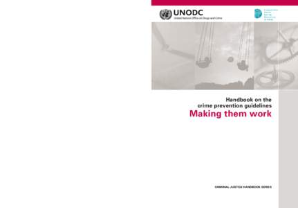 Vienna International Centre, PO Box 500, 1400 Vienna, Austria Tel: (+[removed], Fax: (+[removed], www.unodc.org Handbook on the crime prevention guidelines