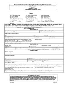 DIRECTIONS: Fax the completed forms along with the appropriate FIMS (Functional Independent Measure) your facility presently utilizes, as well as a letter of medical necessity from the attending Physician to[removed]