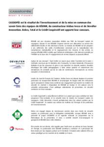 CASSIOPÉE est le résultat de l’investissement et de la mise en commun des savoir-faire des équipes de RÉUNIR, du constructeur Irisbus Iveco et de Develter Innovation. Dekra, Total et le Crédit Coopératif ont appo