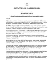 CORRUPTION AND CRIME COMMISSION  MEDIA STATEMENT Serious misconduct opinion against former senior public servant[removed]A Corruption and Crime Commission report has recommended that the DPP consider