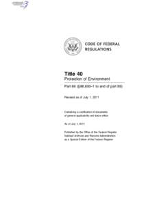 Title 40 Protection of Environment Part 86 (§ 86.600–1 to end of part 86) Revised as of July 1, 2011  Containing a codification of documents