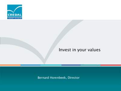Invest in your values  Bernard Horenbeek, Director Credal’s civic roots