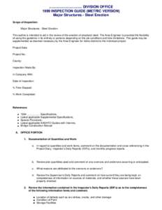 ................................. DIVISION OFFICE 1999 INSPECTION GUIDE (METRIC VERSION) Major Structures - Steel Erection Scope of Inspection: Major Structures - Steel Erection This outline is intended to aid in the rev