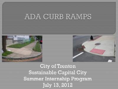 City of Trenton Sustainable Capital City Summer Internship Program July 13, 2012   Ryan