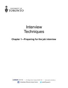 Interview Techniques Chapter 1—Preparing for the job interview Interview purpose and process Interviews are a marketing tool used in convincing the employer that you are the best candidate for the position. Interviews