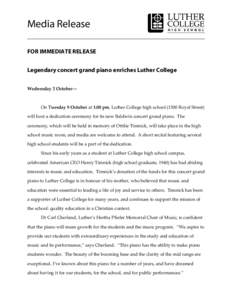 Media Release FOR IMMEDIATE RELEASE Legendary concert grand piano enriches Luther College Wednesday 2 October—  On Tuesday 9 October at 1:00 pm, Luther College high school[removed]Royal Street)