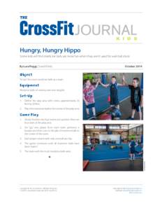 Hungry, Hungry Hippo Some kids will find medicine balls are more fun when they aren’t used for wall-ball shots. By Lura Poggi, CrossFit Kids October 2014