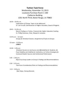 Tuition Task Force  10:30 – 10:45 a.m. Explanation of Charge, Topics to be Addressed Dr. Jim Purcell, Commissioner of Higher Education, Board of Regents 10:45 – 11:45 a.m.